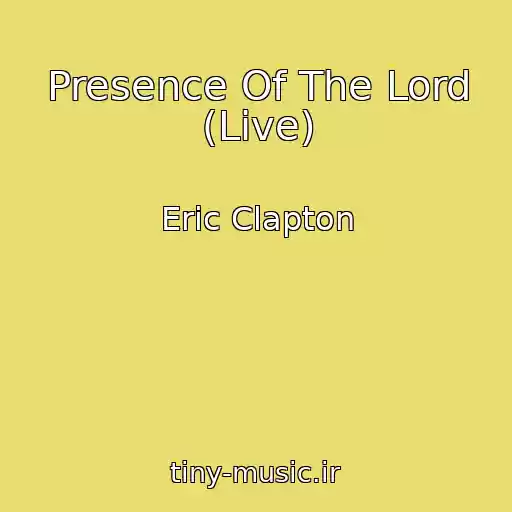 کاور آهنگ Presence Of The Lord (Live) از Eric Clapton