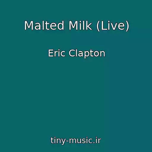 کاور آهنگ Malted Milk (Live) از Eric Clapton
