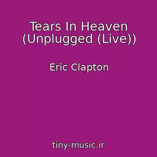 کاور آهنگ Tears In Heaven (Unplugged (Live)) از Eric Clapton