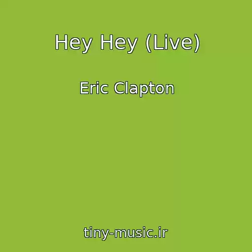 کاور آهنگ Hey Hey (Live) از Eric Clapton