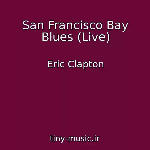 کاور آهنگ San Francisco Bay Blues (Live) از Eric Clapton