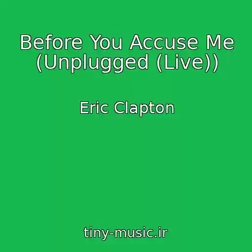 کاور آهنگ Before You Accuse Me (Unplugged (Live)) از Eric Clapton