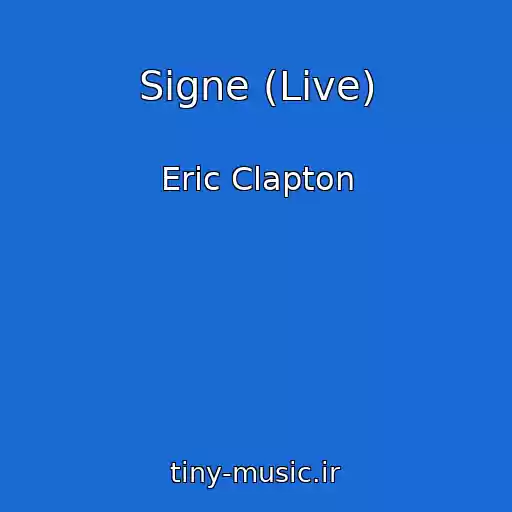 کاور آهنگ Signe (Live) از Eric Clapton