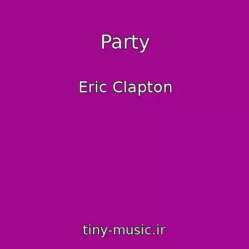 کاور آهنگ Party از Eric Clapton