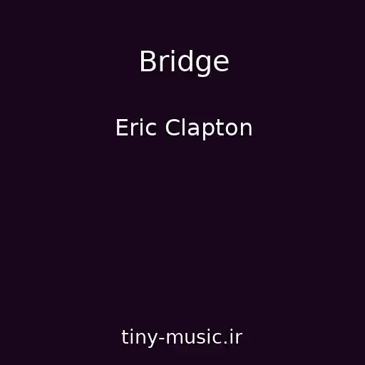 کاور آهنگ Bridge از Eric Clapton