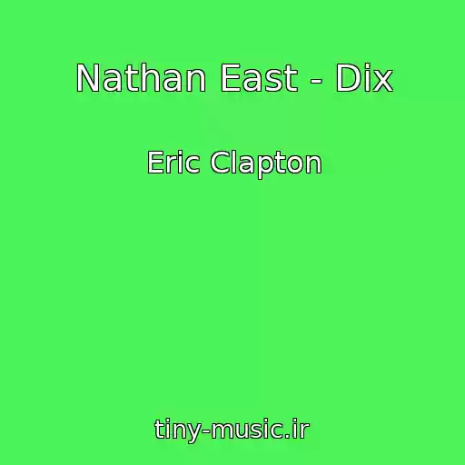 کاور آهنگ Nathan East - Dix از Eric Clapton