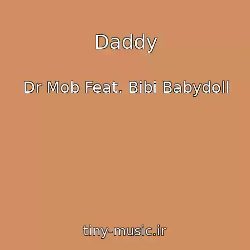 کاور آهنگ Daddy از Dr Mob Feat. Bibi Babydoll