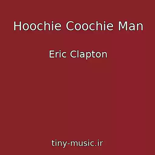 کاور آهنگ Hoochie Coochie Man از Eric Clapton