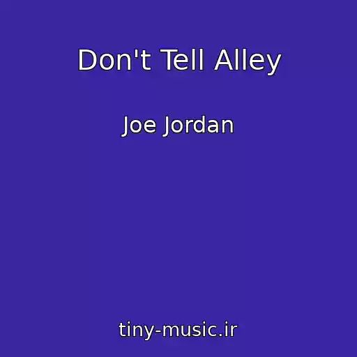 کاور آهنگ Don't Tell Alley از Joe Jordan