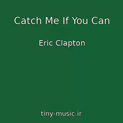 کاور آهنگ Catch Me If You Can از Eric Clapton