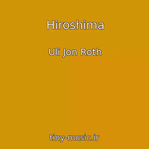 کاور آهنگ Hiroshima از Uli Jon Roth