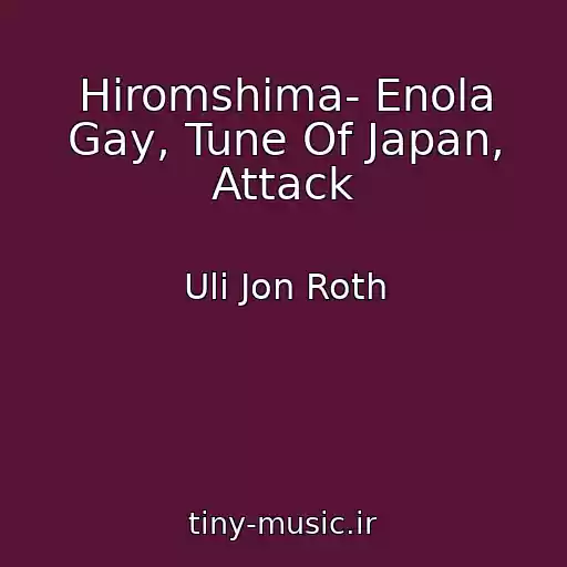 کاور آهنگ Hiromshima- Enola Gay, Tune Of Japan, Attack از Uli Jon Roth