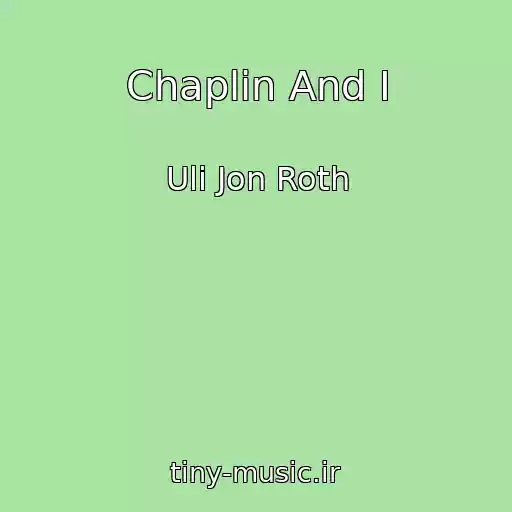 کاور آهنگ Chaplin And I از Uli Jon Roth
