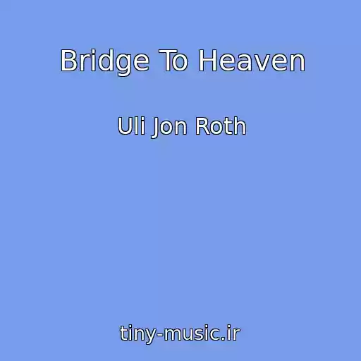 کاور آهنگ Bridge To Heaven از Uli Jon Roth