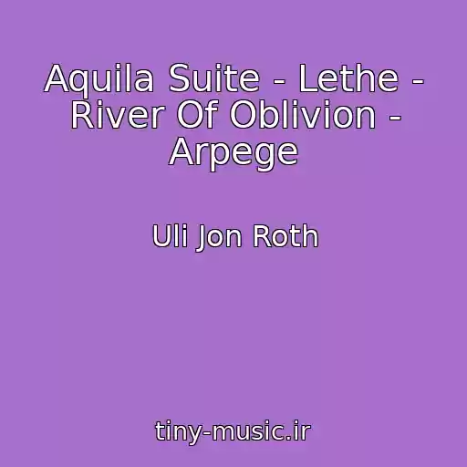 کاور آهنگ Aquila Suite - Lethe - River Of Oblivion - Arpege از Uli Jon Roth