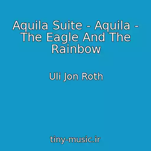 کاور آهنگ Aquila Suite - Aquila - The Eagle And The Rainbow از Uli Jon Roth