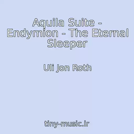 کاور آهنگ Aquila Suite - Endymion - The Eternal Sleeper از Uli Jon Roth