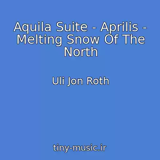 کاور آهنگ Aquila Suite - Aprilis - Melting Snow Of The North از Uli Jon Roth