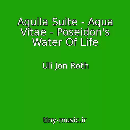 کاور آهنگ Aquila Suite - Aqua Vitae - Poseidon's Water Of Life از Uli Jon Roth