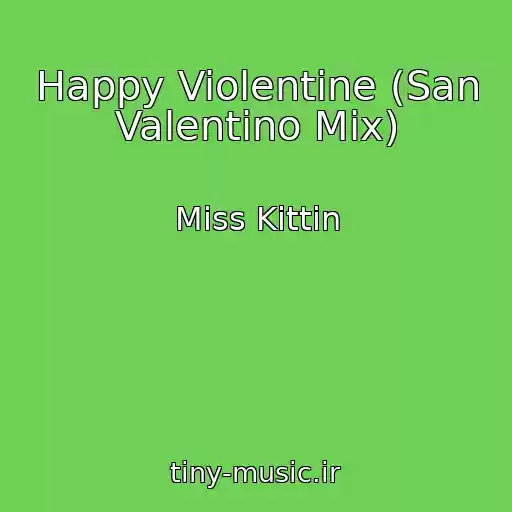 کاور آهنگ Happy Violentine (San Valentino Mix) از Miss Kittin