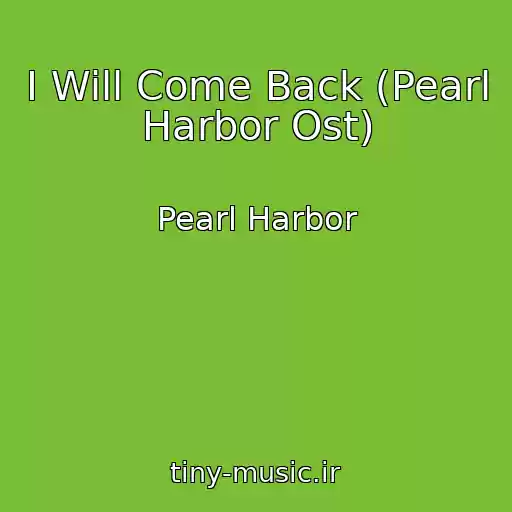 کاور آهنگ I Will Come Back (Pearl Harbor Ost) از Pearl Harbor