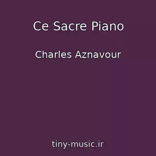 کاور آهنگ Ce Sacre Piano از Charles Aznavour