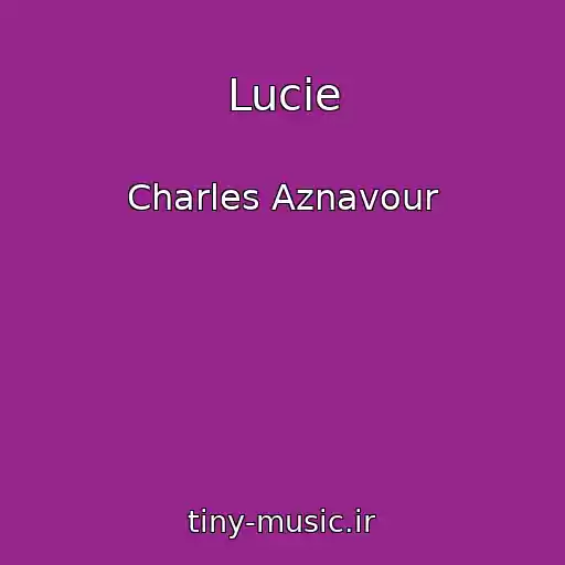 کاور آهنگ Lucie از Charles Aznavour
