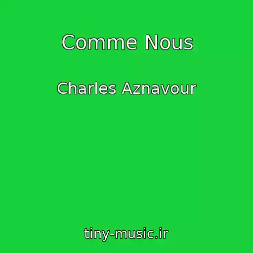 کاور آهنگ Comme Nous از Charles Aznavour