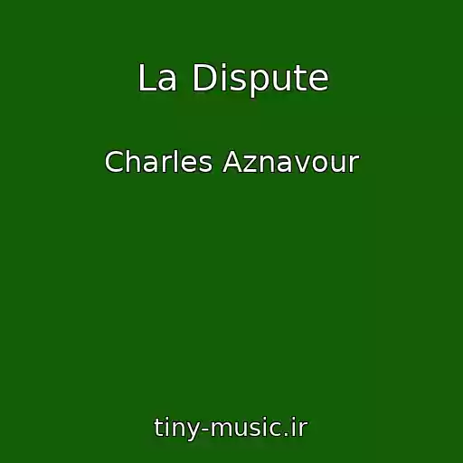 کاور آهنگ La Dispute از Charles Aznavour