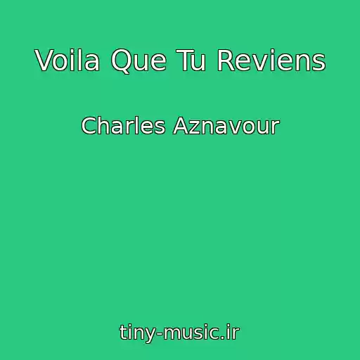کاور آهنگ Voila Que Tu Reviens از Charles Aznavour
