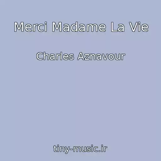 کاور آهنگ Merci Madame La Vie از Charles Aznavour