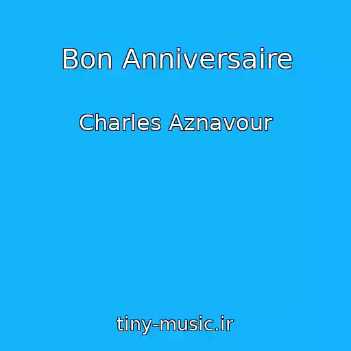 کاور آهنگ Bon Anniversaire از Charles Aznavour