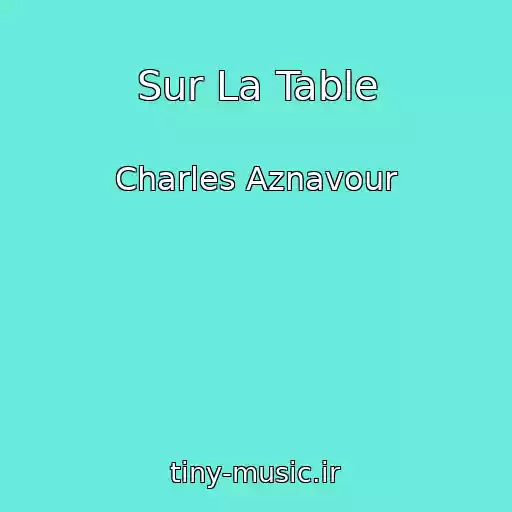 کاور آهنگ Sur La Table از Charles Aznavour