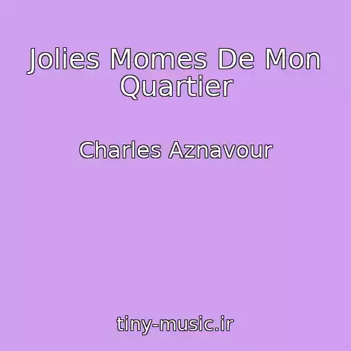 کاور آهنگ Jolies Momes De Mon Quartier از Charles Aznavour