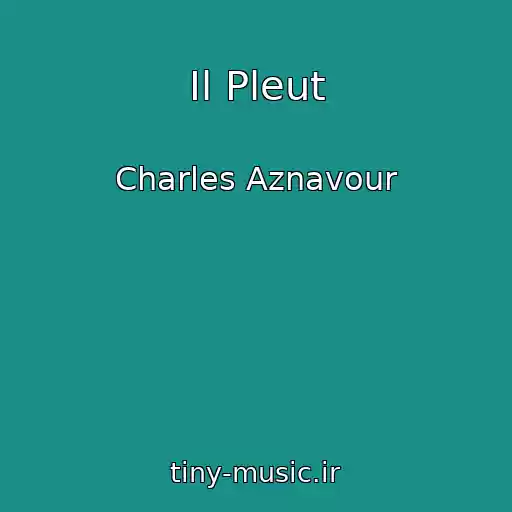 کاور آهنگ Il Pleut از Charles Aznavour