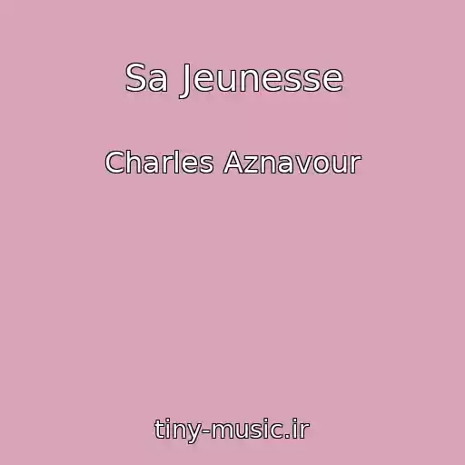 کاور آهنگ Sa Jeunesse از Charles Aznavour