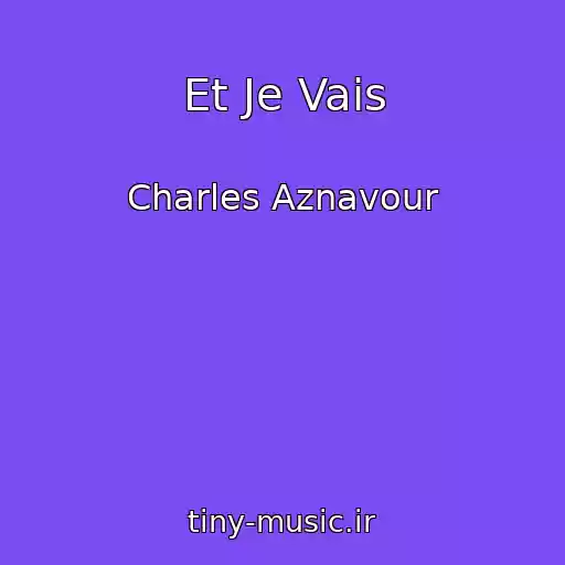 کاور آهنگ Et Je Vais از Charles Aznavour