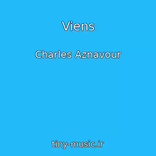 کاور آهنگ Viens از Charles Aznavour