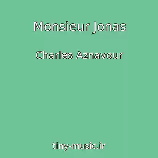 کاور آهنگ Monsieur Jonas از Charles Aznavour