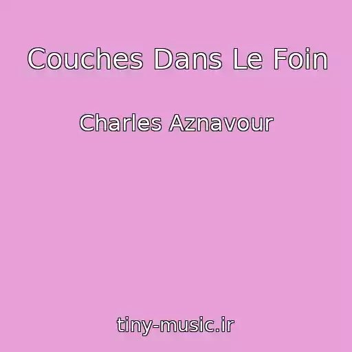 کاور آهنگ Couches Dans Le Foin از Charles Aznavour