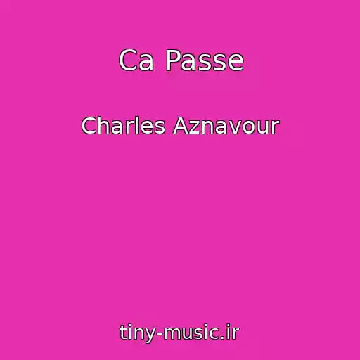 کاور آهنگ Ca Passe از Charles Aznavour