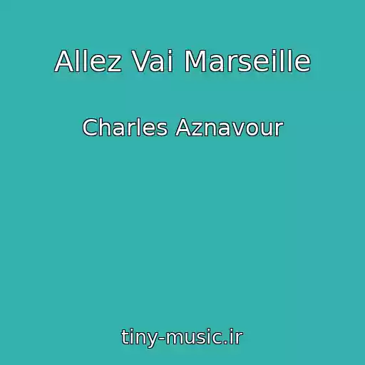کاور آهنگ Allez Vai Marseille از Charles Aznavour
