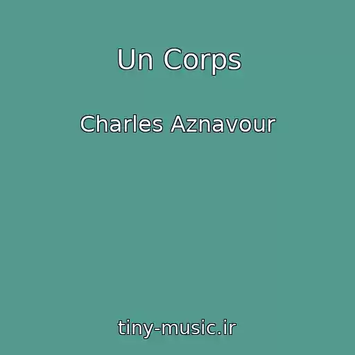 کاور آهنگ Un Corps از Charles Aznavour