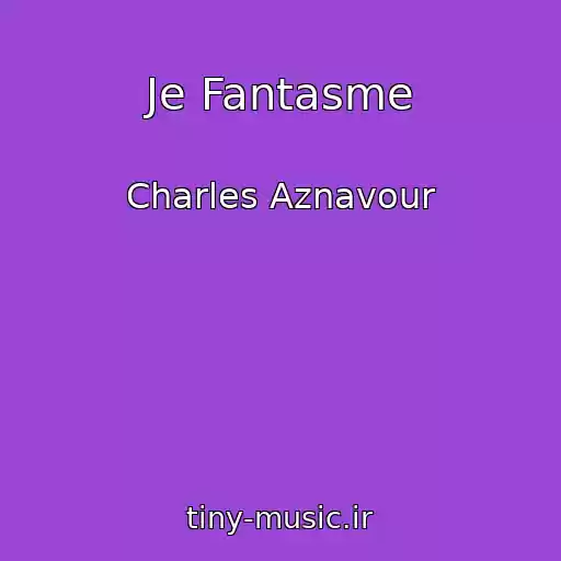 کاور آهنگ Je Fantasme از Charles Aznavour