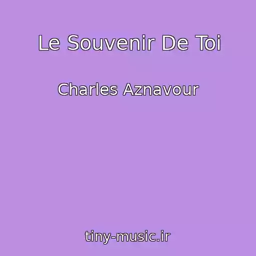 کاور آهنگ Le Souvenir De Toi از Charles Aznavour