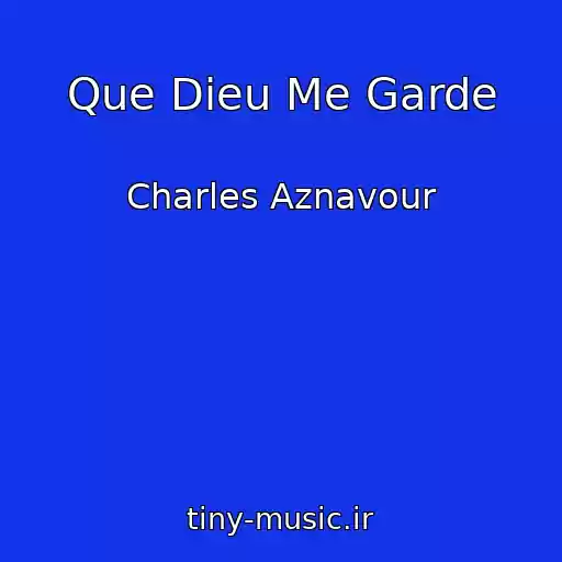کاور آهنگ Que Dieu Me Garde از Charles Aznavour