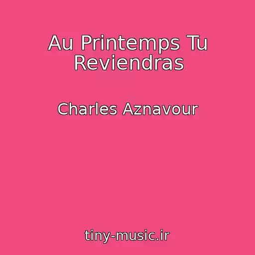 کاور آهنگ Au Printemps Tu Reviendras از Charles Aznavour