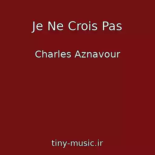 کاور آهنگ Je Ne Crois Pas از Charles Aznavour