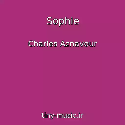 کاور آهنگ Sophie از Charles Aznavour
