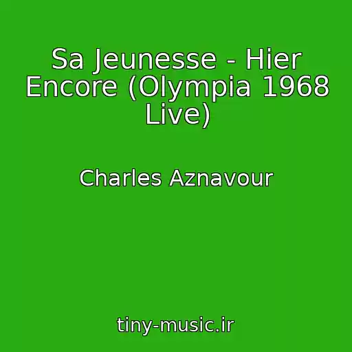 کاور آهنگ Sa Jeunesse - Hier Encore (Olympia 1968 Live) از Charles Aznavour